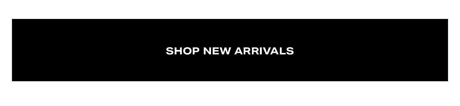 Shop New Arrivals.