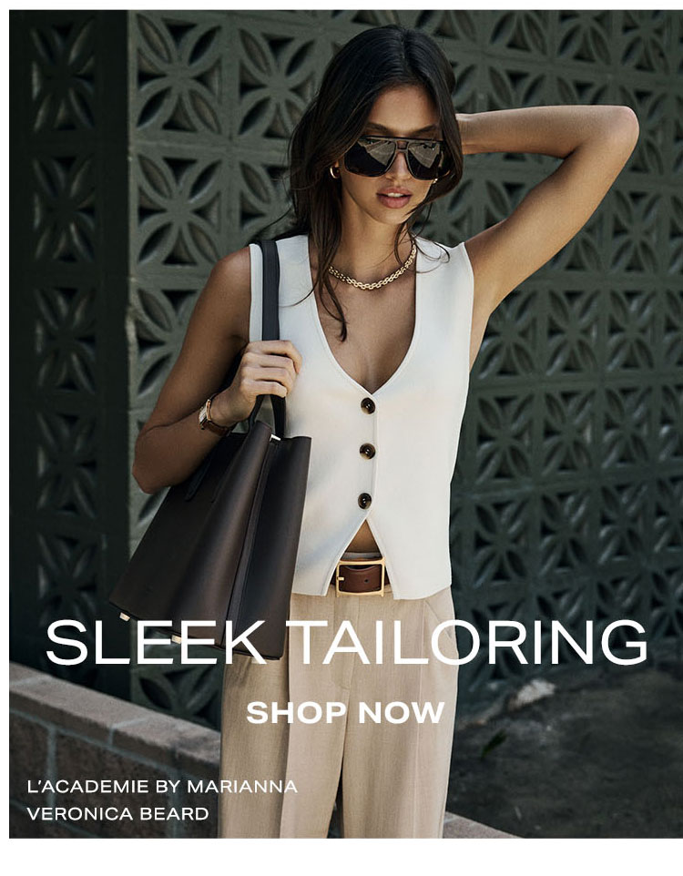 The Essentials. Sleek Tailoring. Shop Now.