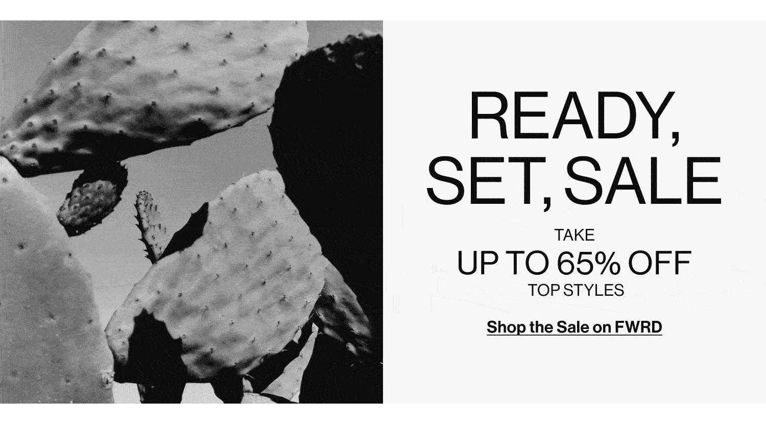Ready, Set, Sale. Take Up To 65% Off Top Styles. Shop the Sale on FWRD.