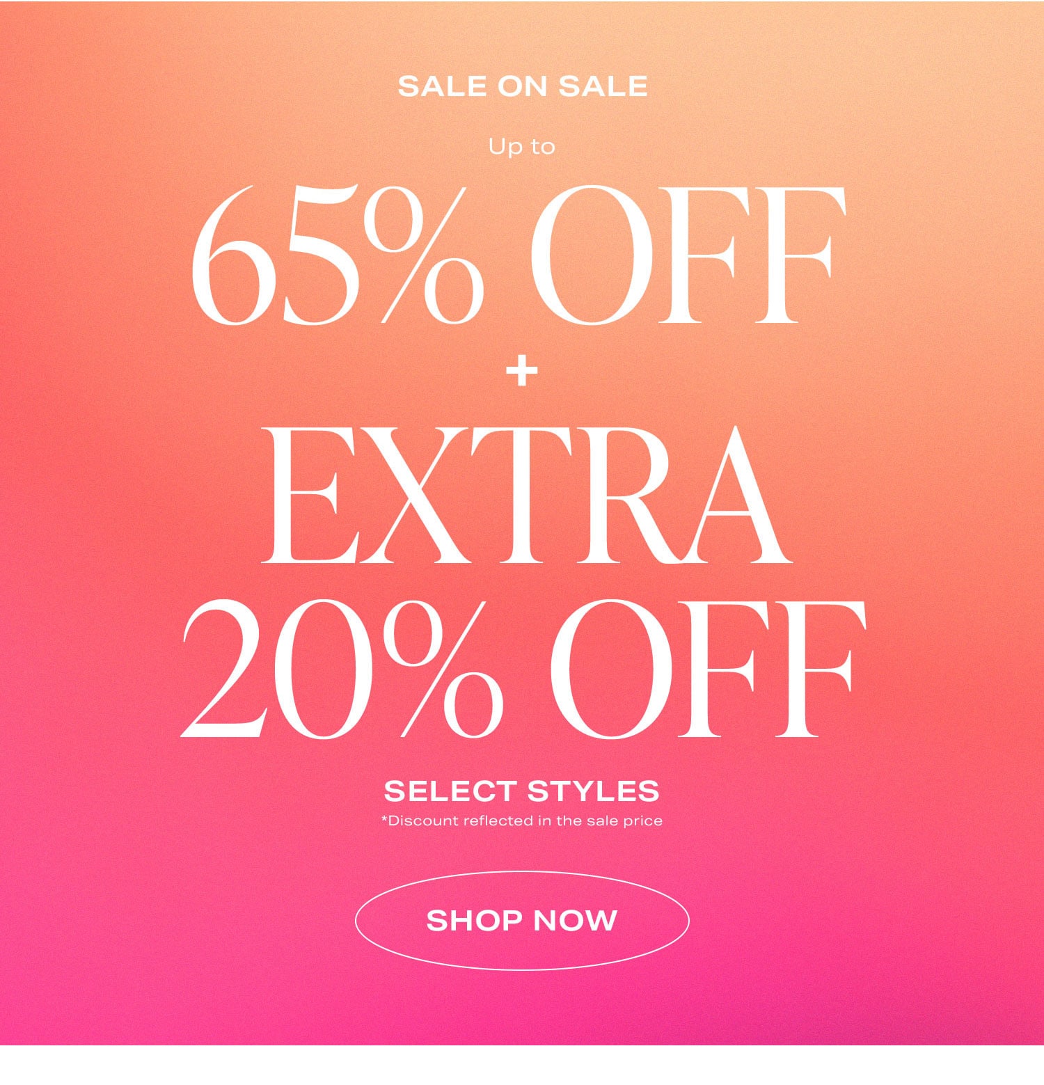 Sale on Sale. Up To 65% Off + Extra 20% Off Select Styles. Shop Now.