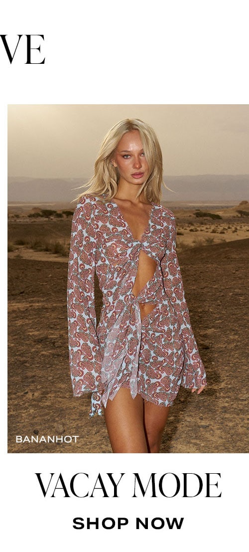 More You'll Love: Vacay Mode. Shop Now.