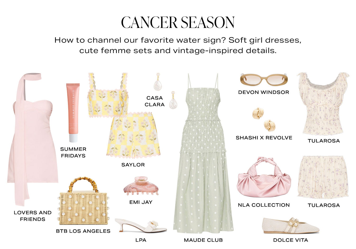 Cancer Season. How to channel our favorite water sign? Soft girl dresses, cute femme sets and vintage-inspired details. Product Assortment.