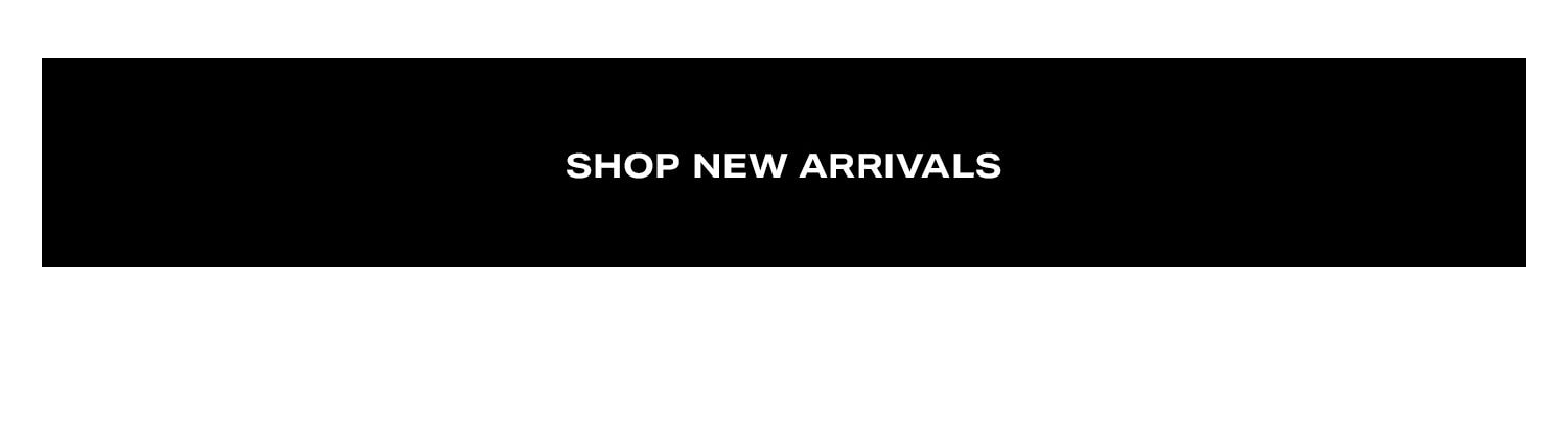 Shop New Arrivals.