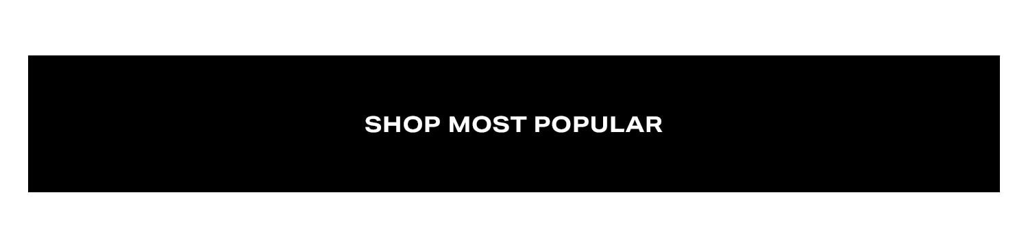 Shop Most Popular.