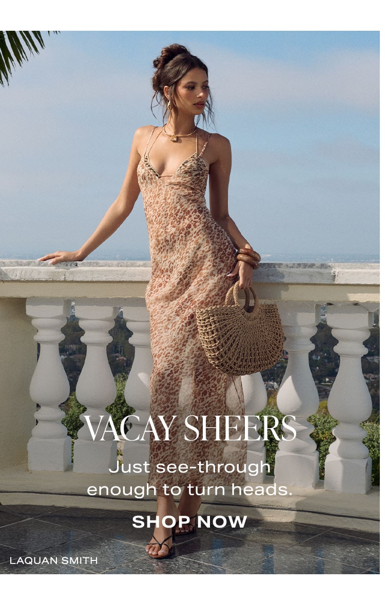 Vacay Sheers. Shop Now.