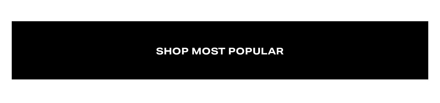 Shop Most Popular.