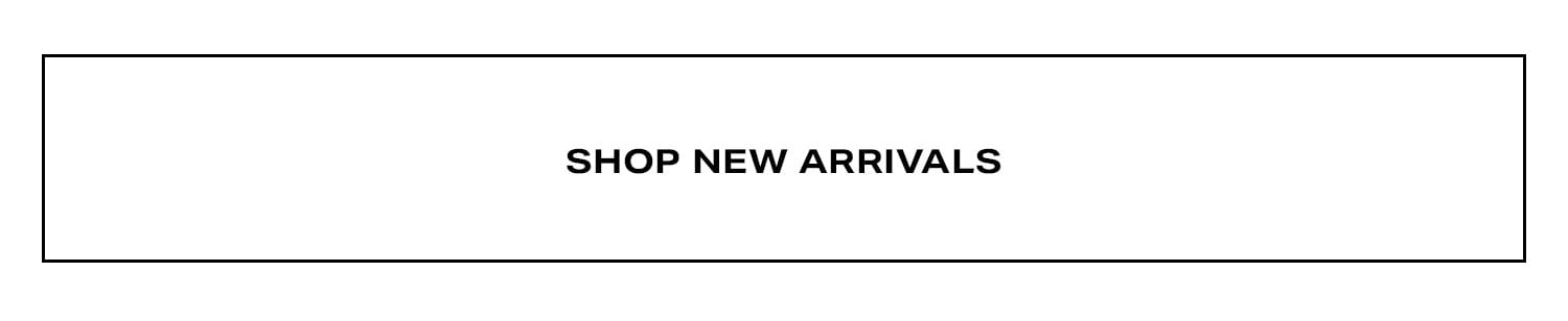 Shop New Arrivals.