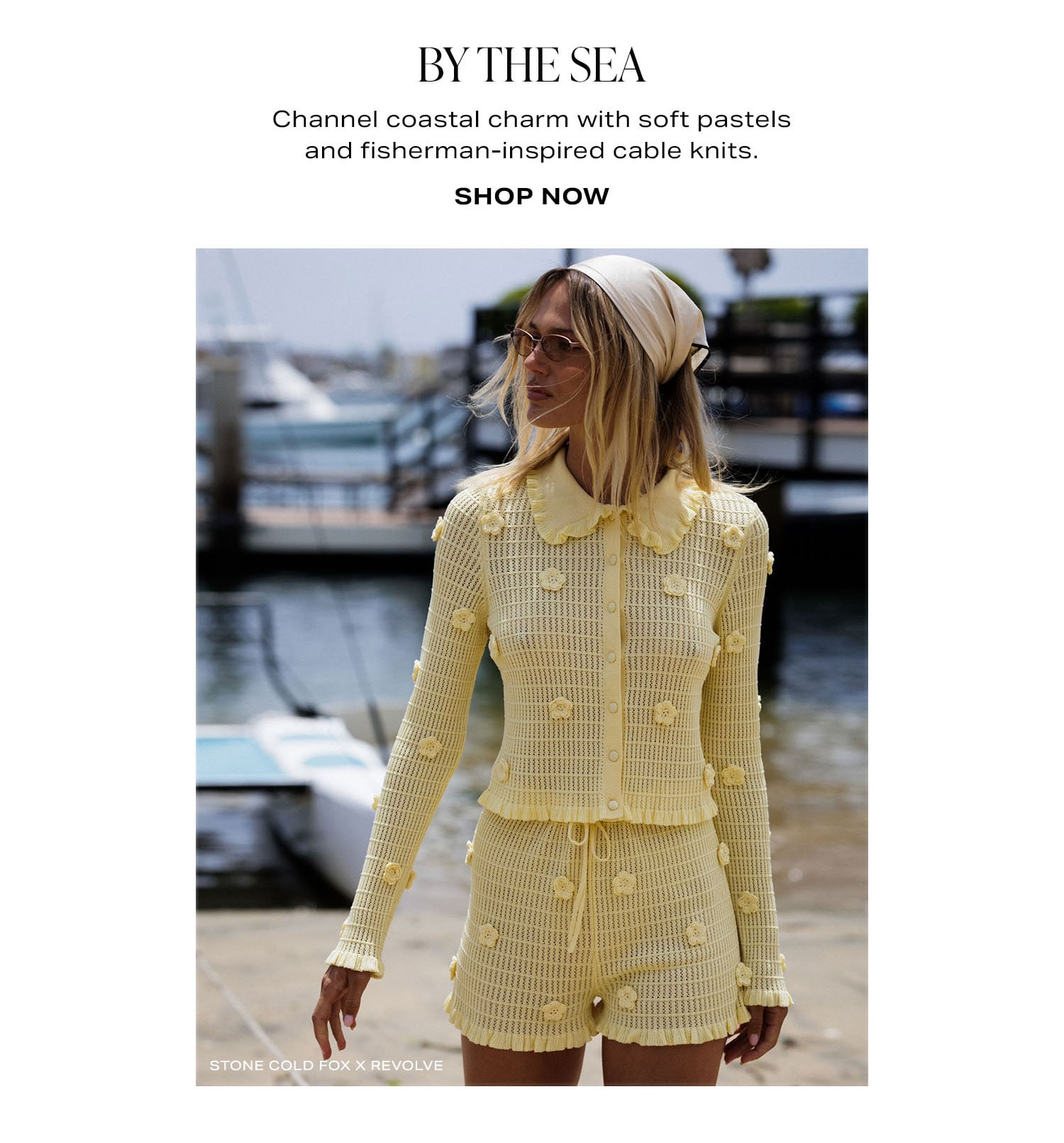 By The Sea. Channel coastal charm with soft pastels and fisherman-inspired cable knits. Shop Now.
