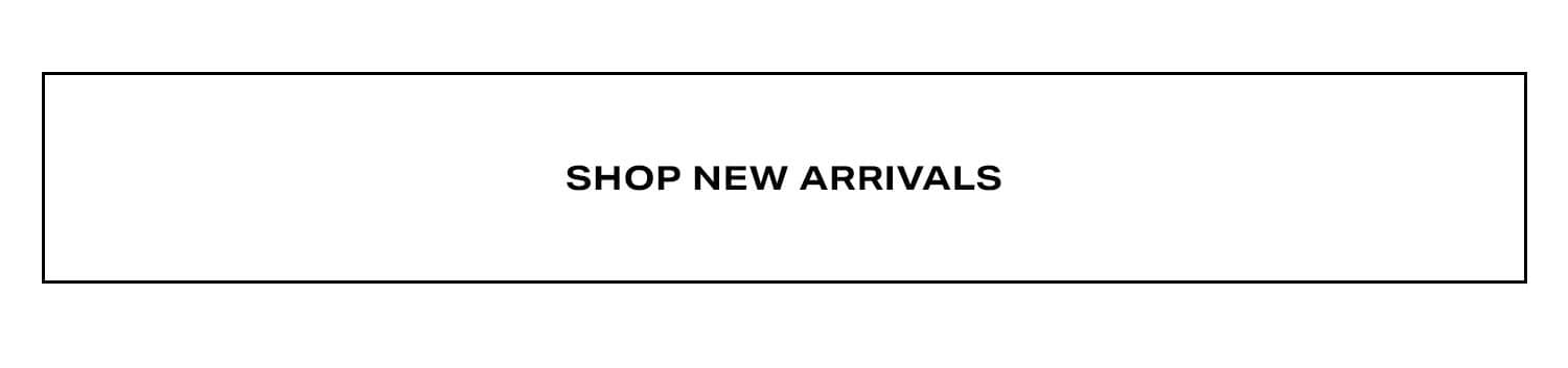 Shop New Arrivals.