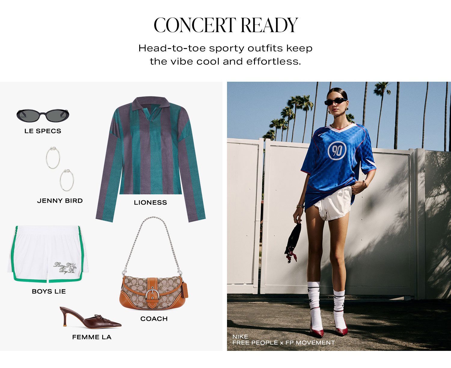 Concert Ready. Head-to-toe sporty outfits keep the vibe cool and effortless. Product Assortment.