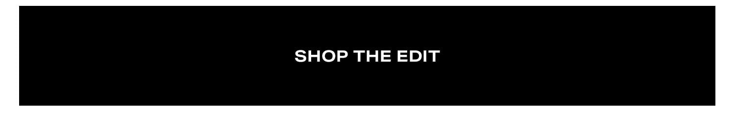 Shop The Edit.