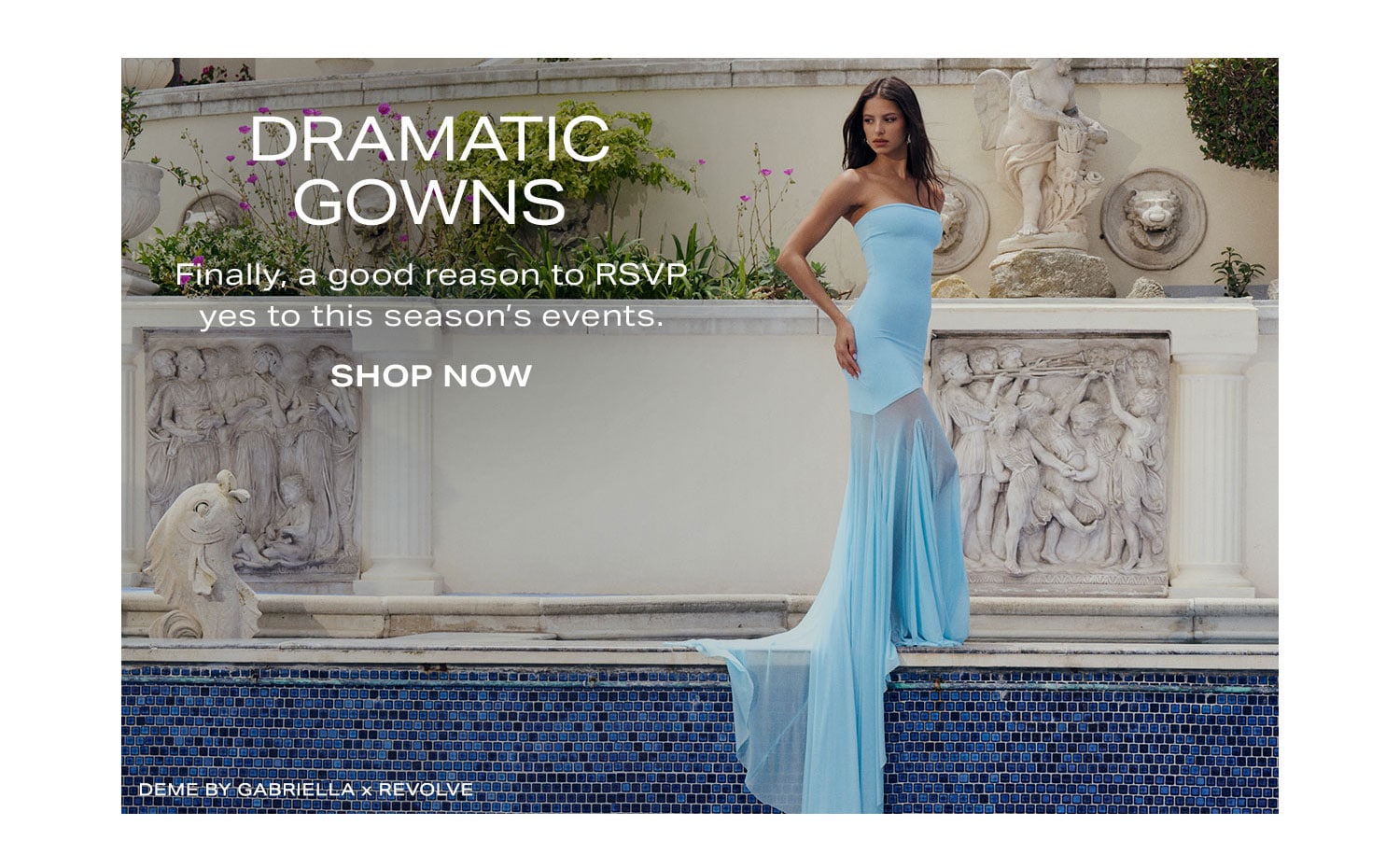 Dramatic Gowns. Finally, a good reason to RSVP yes to this season's events. Shop Now.