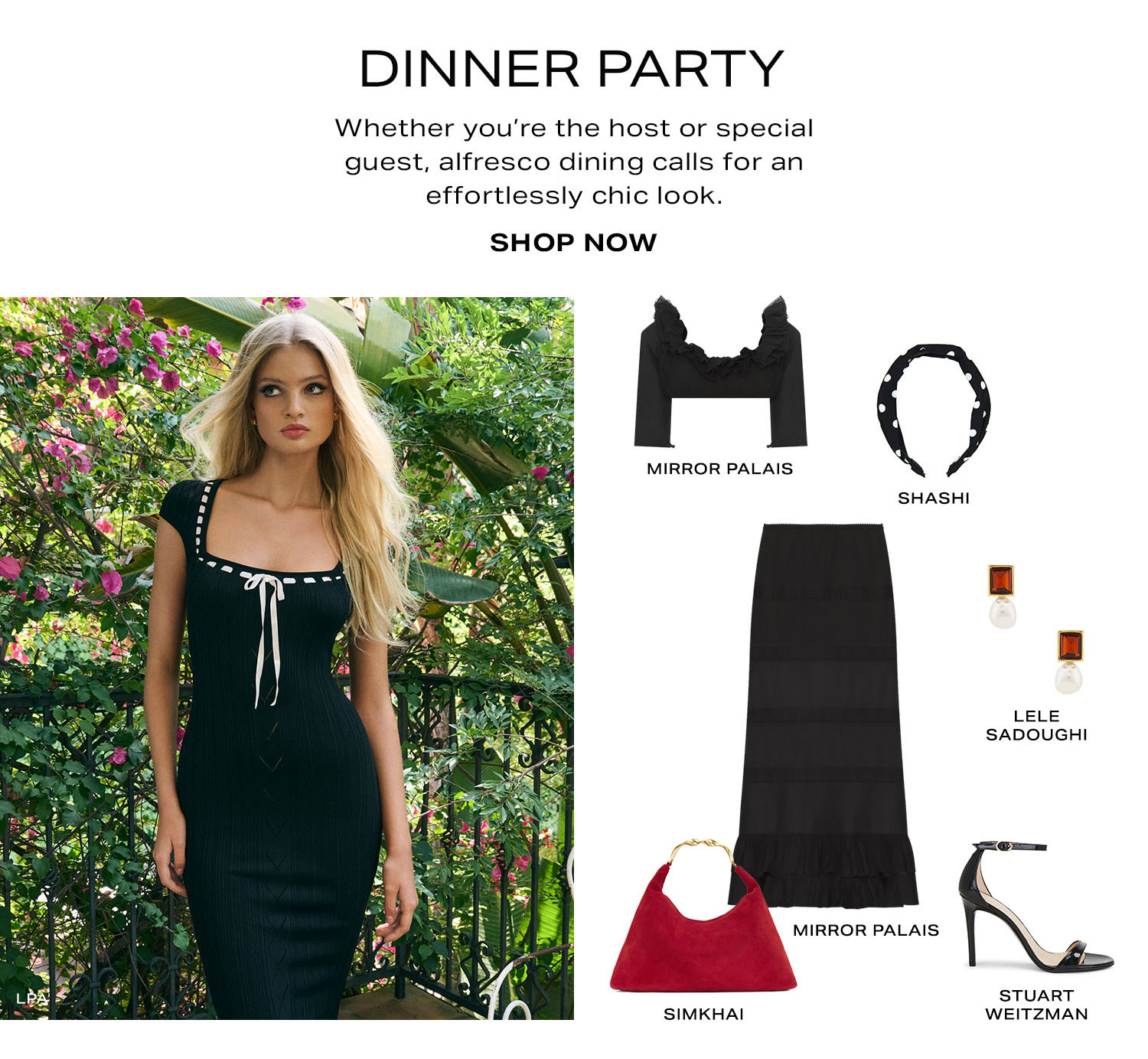 Dinner Party. Whether you're the host or special guest, alfresco dining calls for an effortlessly chic look. Product Assortment. Shop Now.