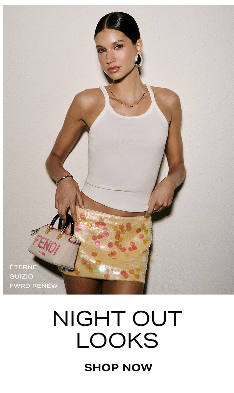 Trending Now: Night Out Looks. Shop Now.