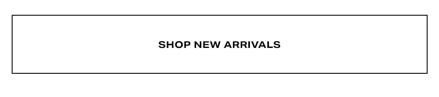 Shop New Arrivals.