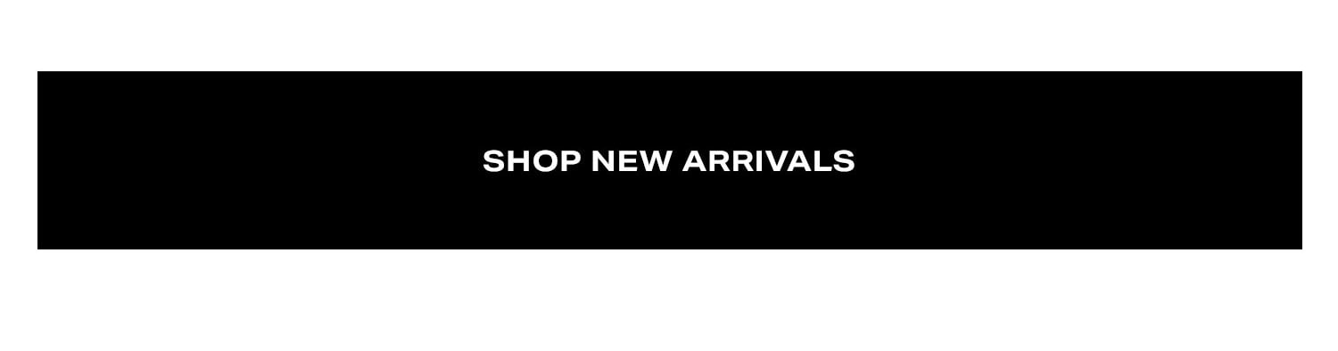 Shop New Arrivals.