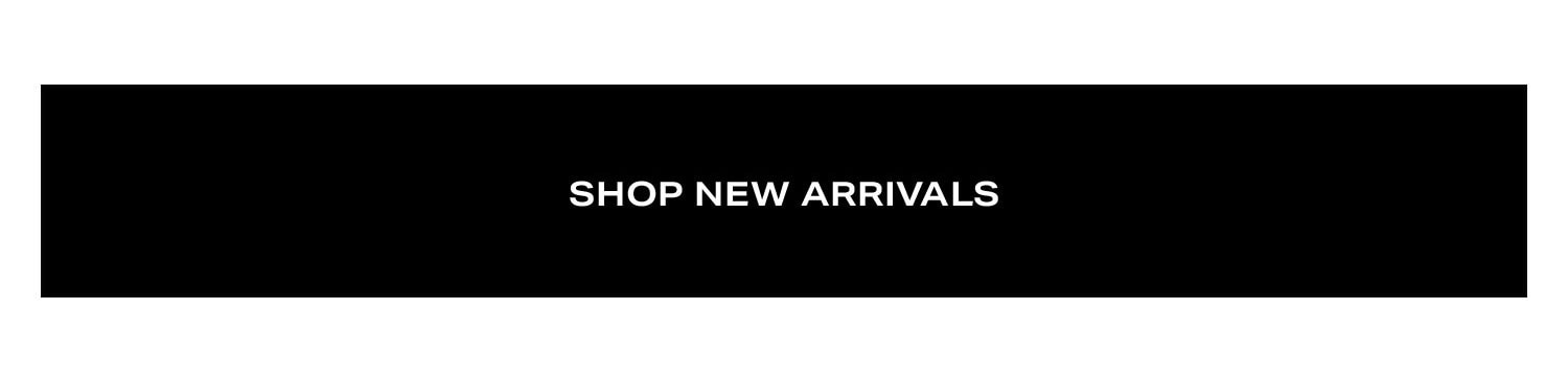 Shop New Arrivals.