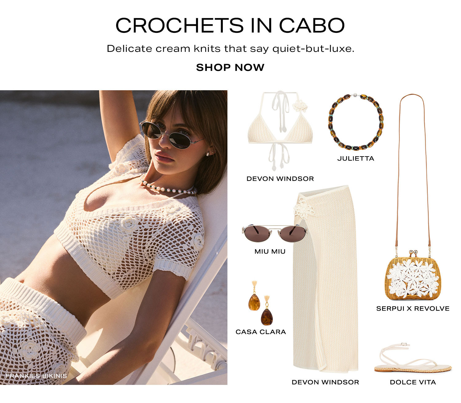 Crochets In Cabo. Delicate cream knits that say quiet-but-luxe. Product Assortment. Shop Now.