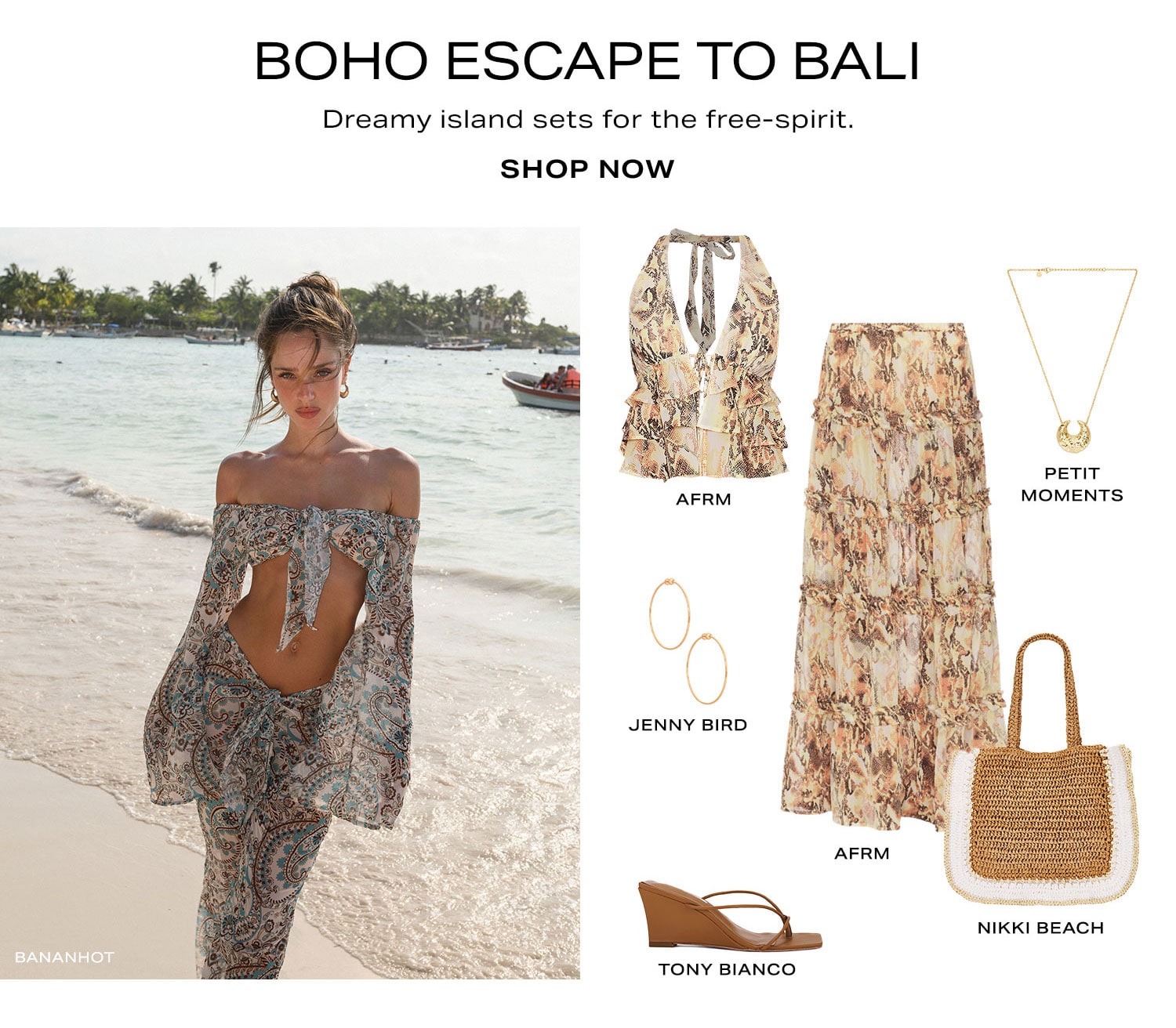 Boho Escape To Bali. Dreamy island sets for the free-spirit. Product Assortment. Shop Now.