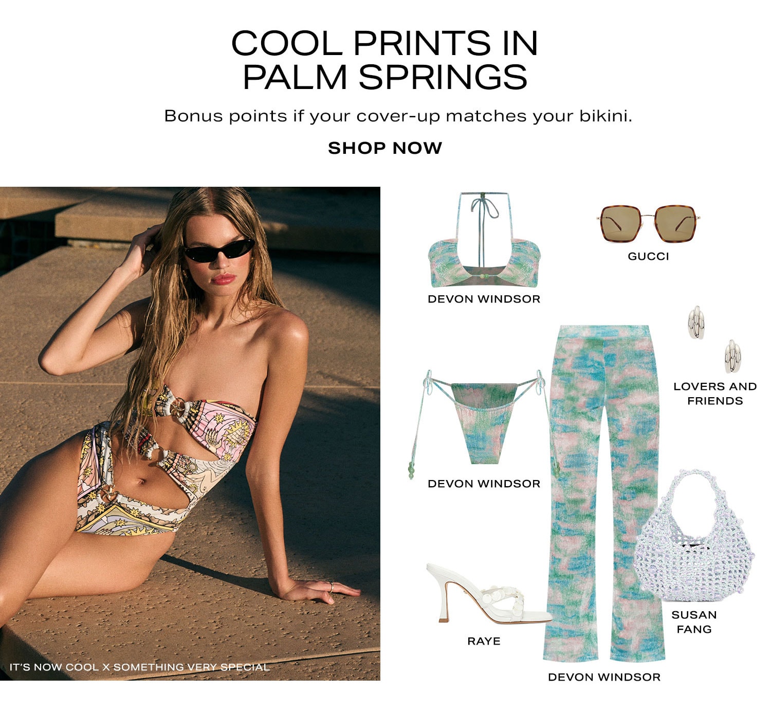 Cool Prints In Palm Springs. Bonus points if your cover-up matches your bikini. Product Assortment. Shop Now.