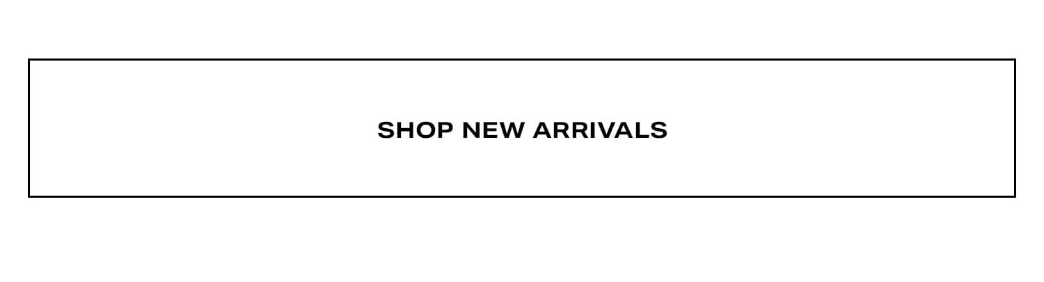 Shop New Arrivals.