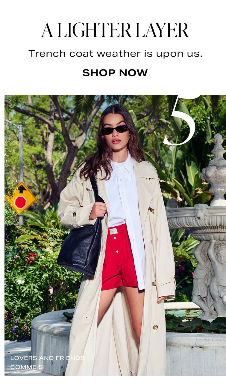 5. A Lighter Layer. Trench coat weather is upon us. Shop Now.