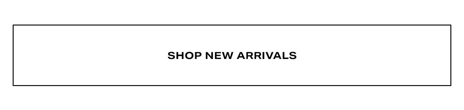 Shop New Arrivals.