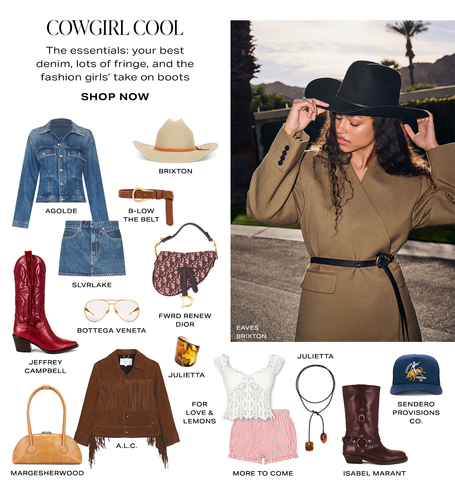 Cowgirl Cool. The essentials: your best denim, lots of fringe, and the fashion girls' take on boots. Product Assortment. Shop Now.