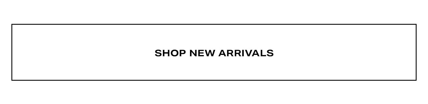 Shop New Arrivals.