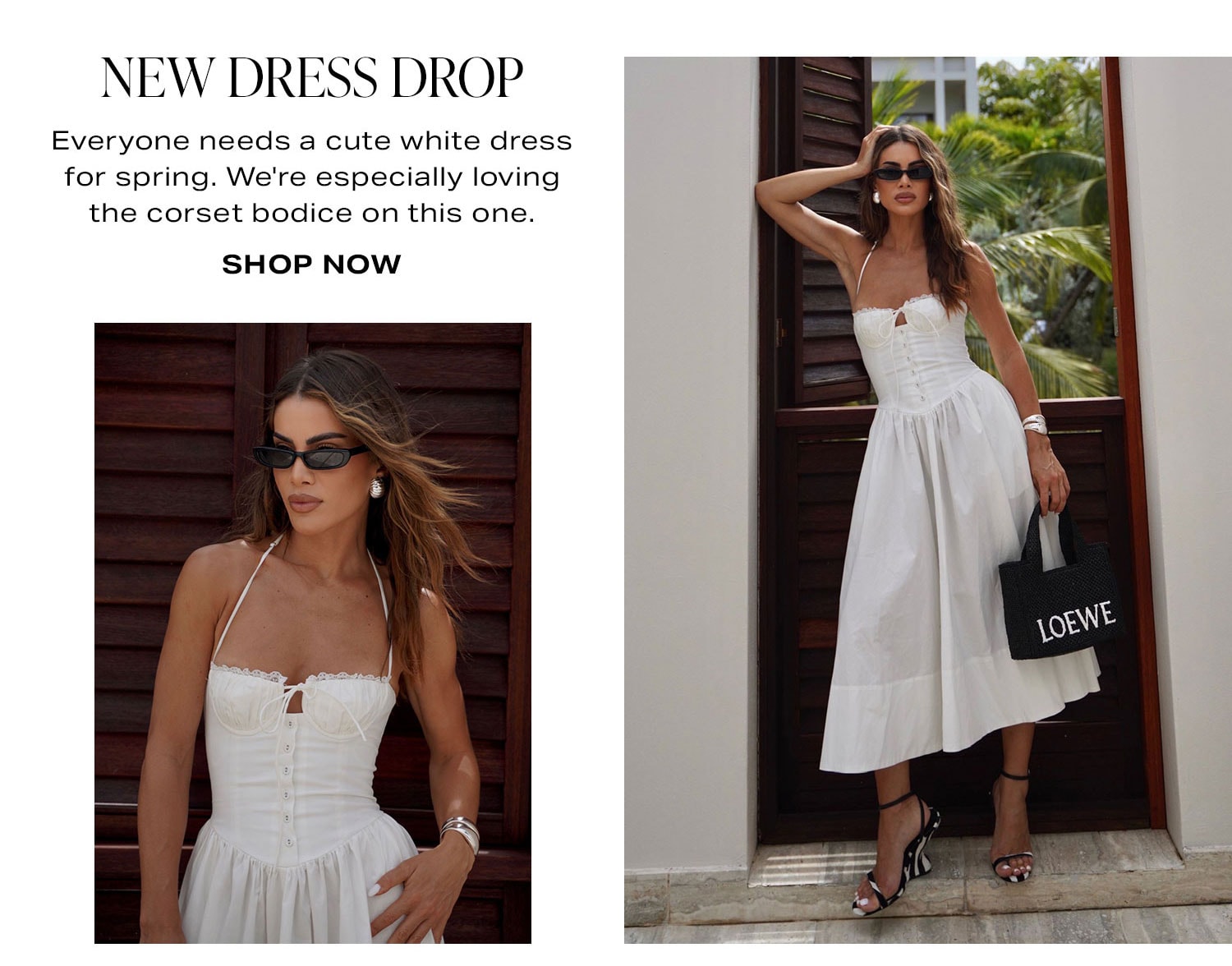 New Dress Drop. Everyone needs a cute white dress for spring. We're especially loving the corset bodice on this one. Shop Now.