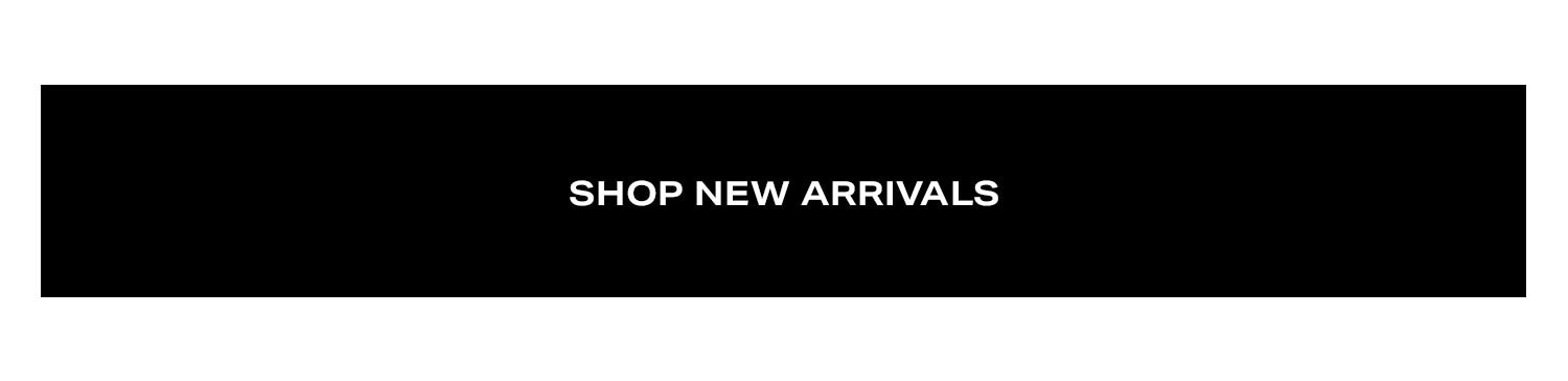 Shop New Arrivals.