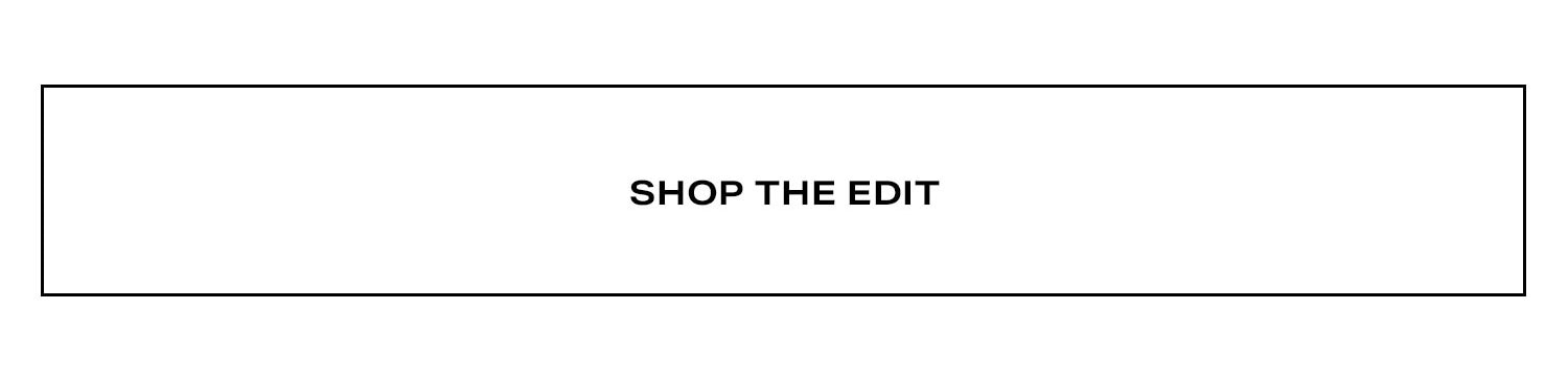 Shop the Edit