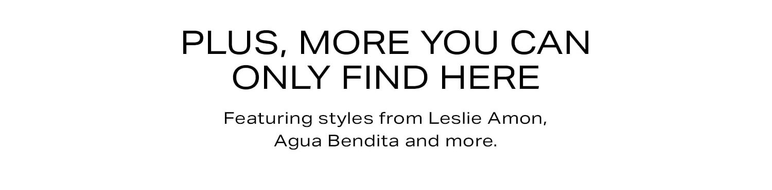 Plus More You Can Only Find Here. Shop Now.