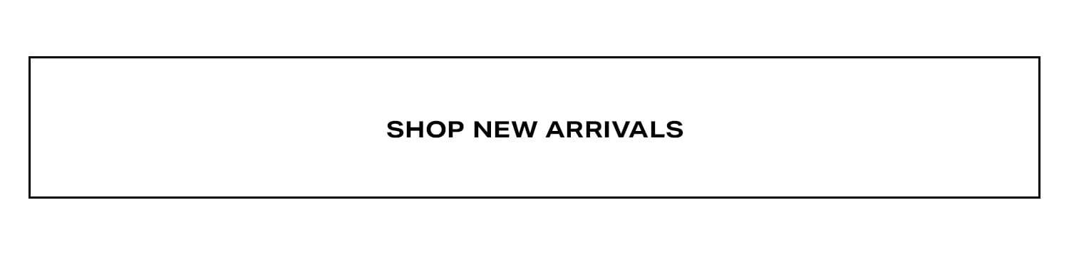 Shop New Arrivals.