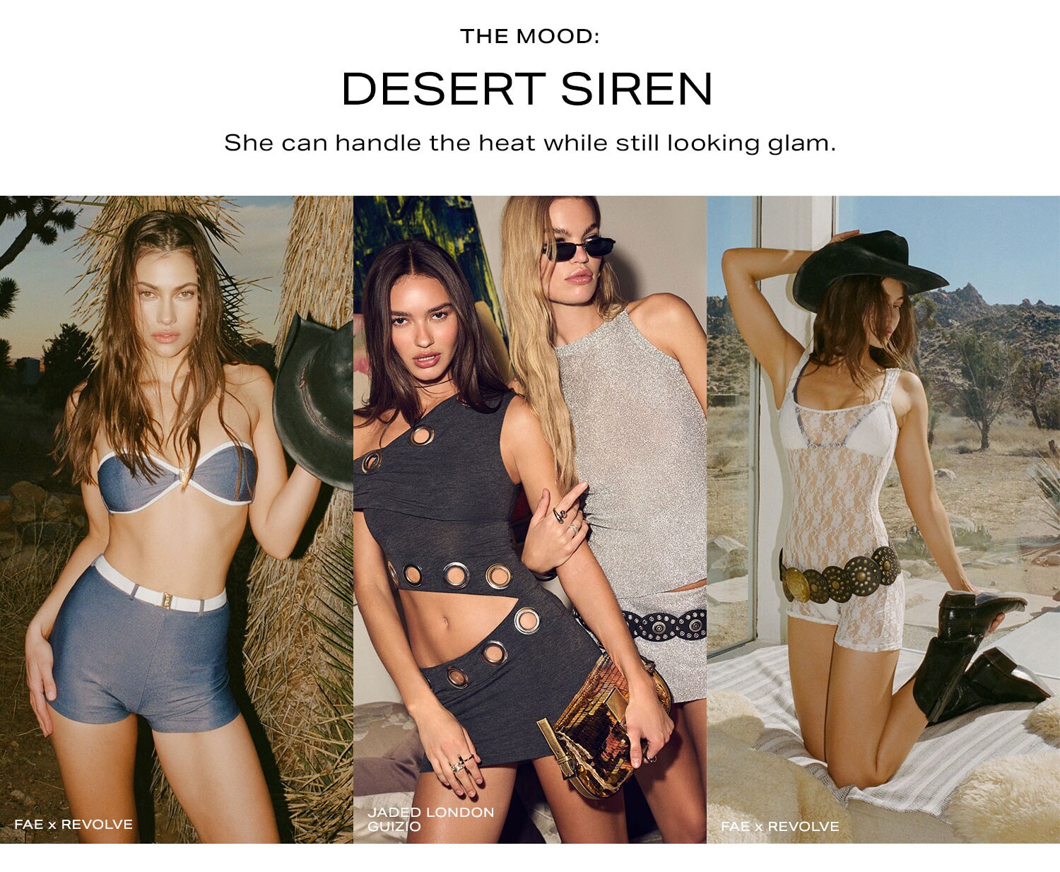 The Mood: Desert Siren. She can handle the heat while still looking glam. 