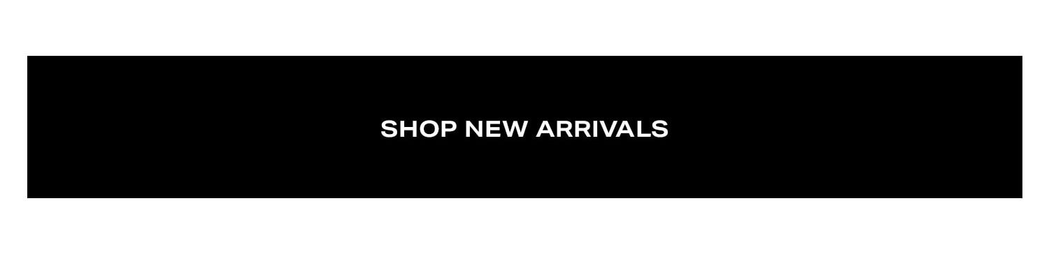 Shop New Arrivals.