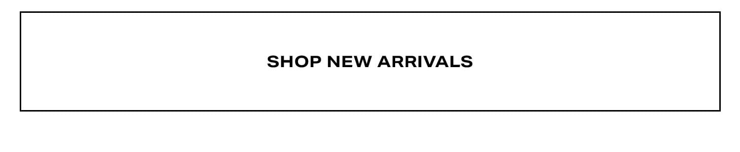 Shop New Arrivals.
