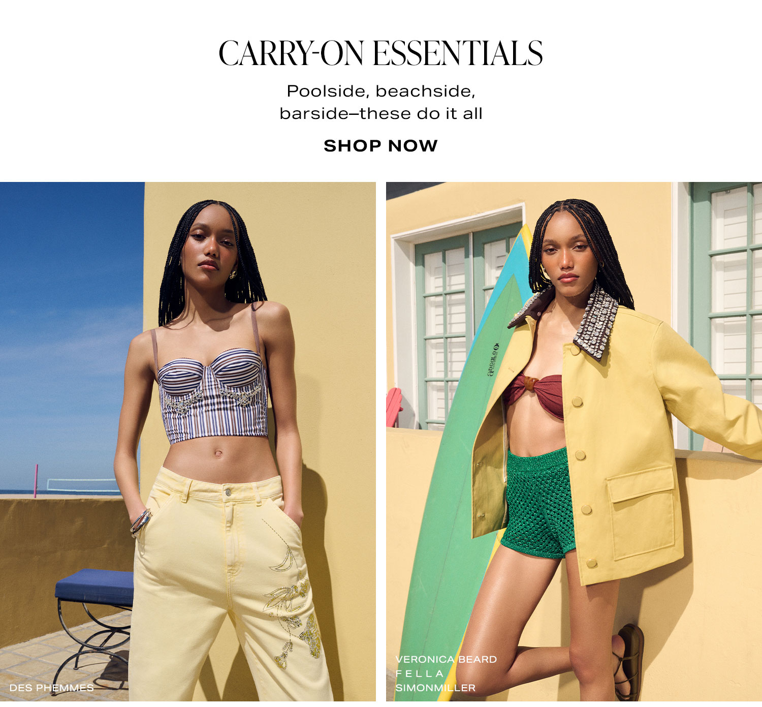 Carry-On Essentials. Poolside, beachside, barside-these do it all. Shop Now.
