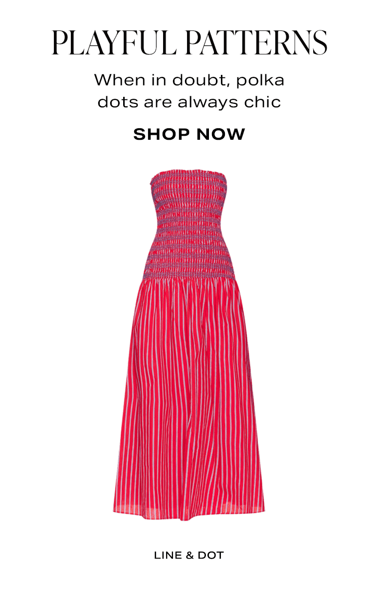 Playful Patterns. When in doubt, polka dots are always chic. Shop Now.