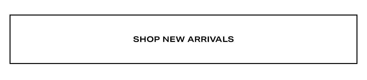 Shop New Arrivals. 