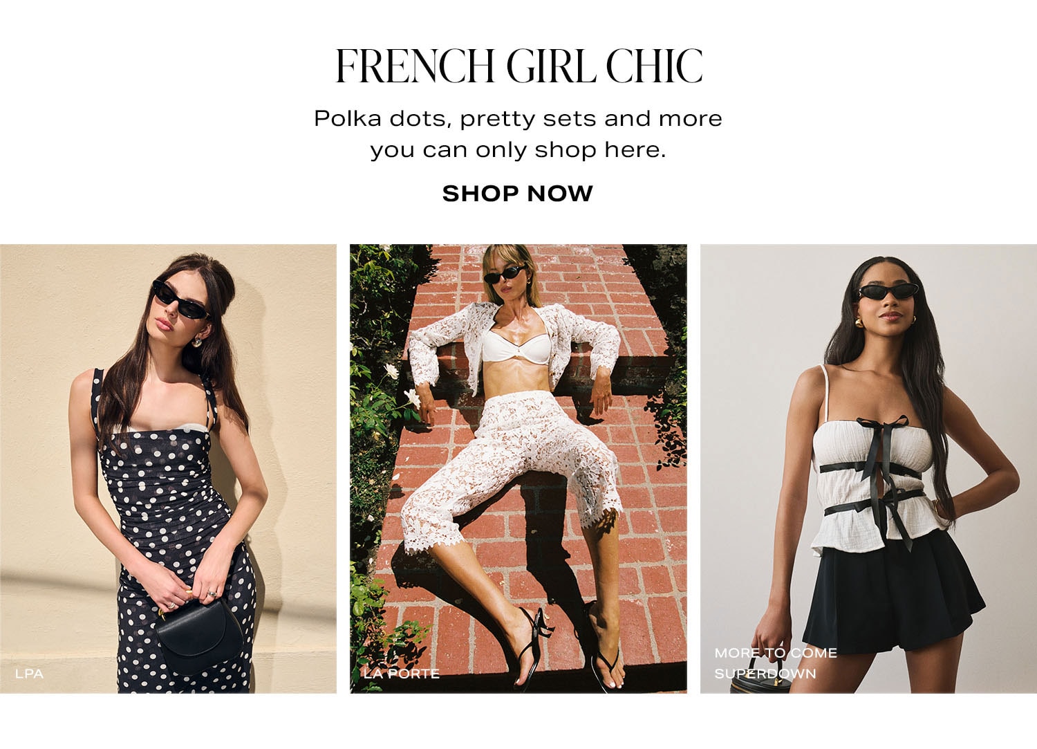 French Girl Chic. Polka dots, pretty sets and more you can only shop here. Shop Now.