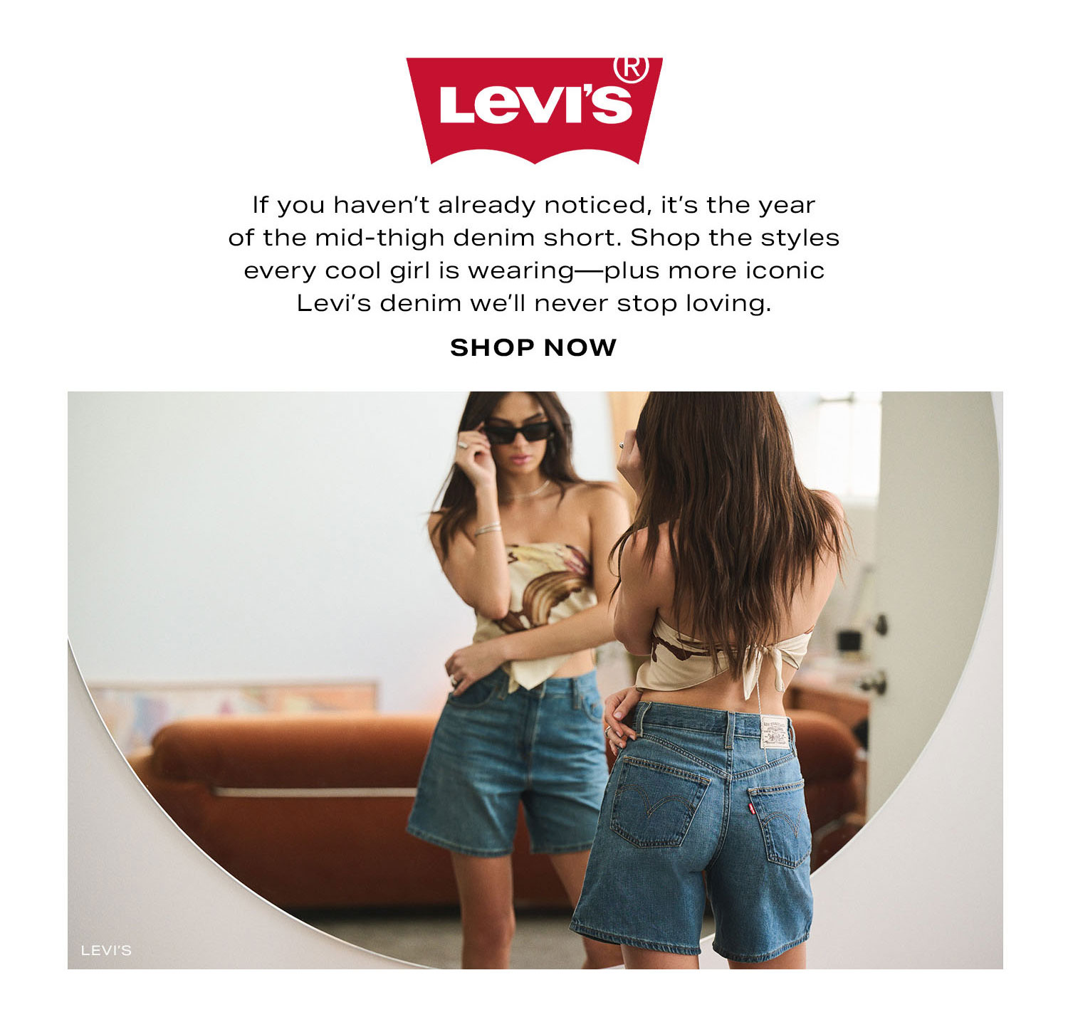Levi's. If you haven't already noticed, it's the year of the mid-thigh denim short. Shop the styles every cool girl is wearing-plus more iconic Levi's denim we'll never stop loving. Shop Now.