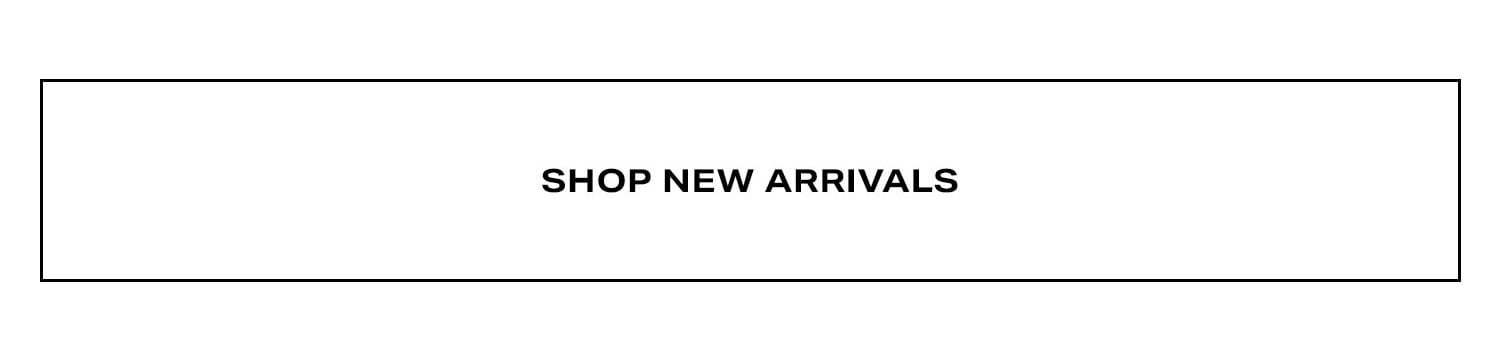 Shop New Arrivals.