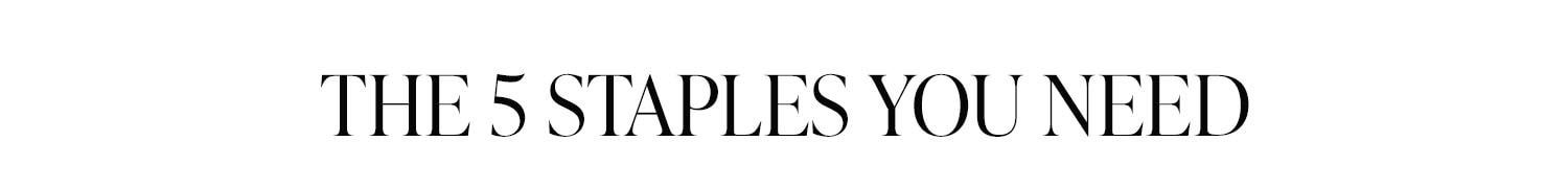 The 5 Staples You Need.