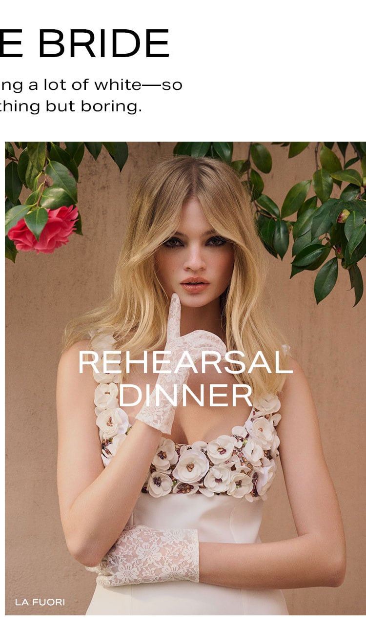 For the Bride: Rehearsal Dinner. Shop the Look.