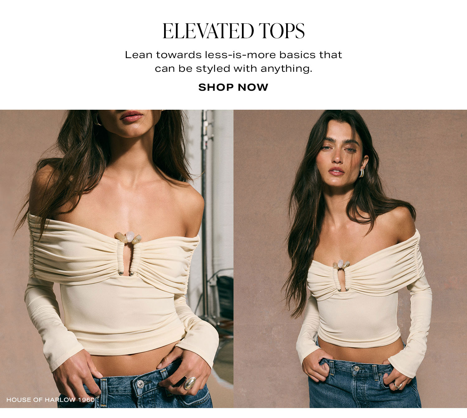 Elevated Tops. Lean towards less-is-more basics that can be styled with anything. Shop Now.