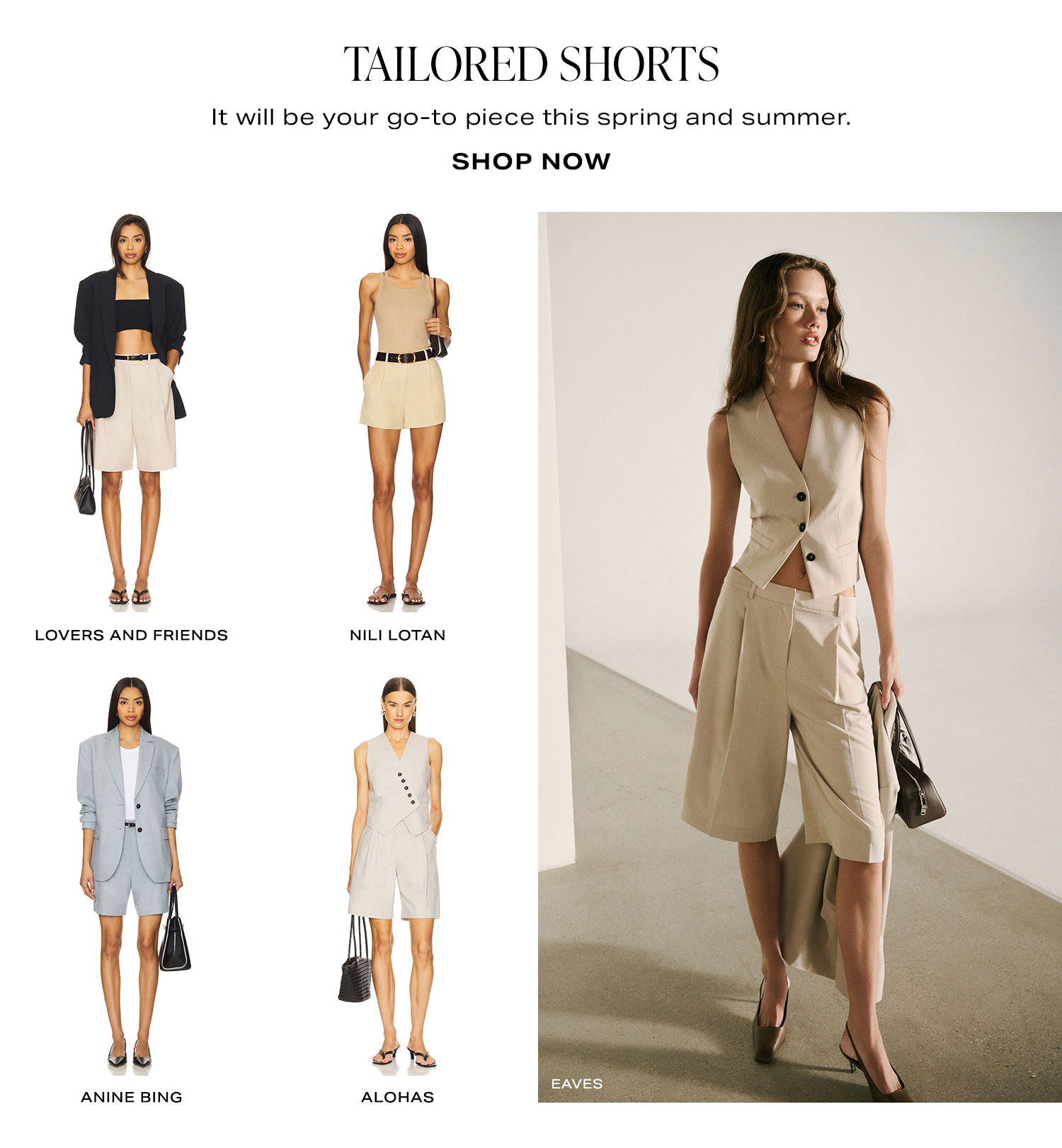 Tailored Shorts. It will be your go-to piece this spring and summer. Shop Now.