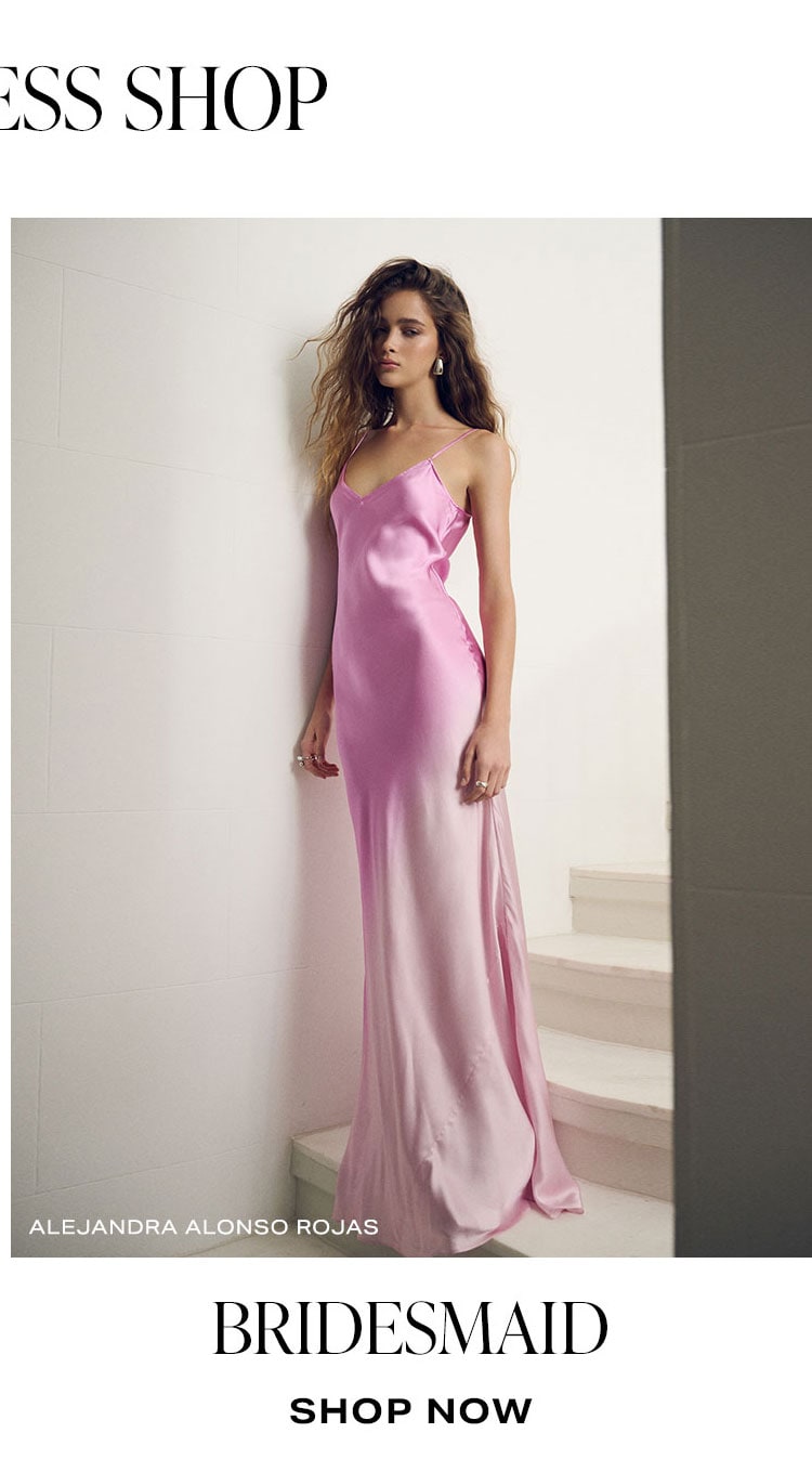 The Dress Shop: Bridesmaid. Shop Now.