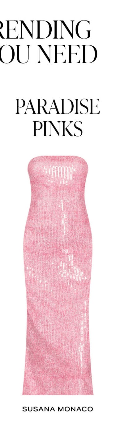 The 4 Trending Styles You Need: Paradise Pinks. Shop Now.