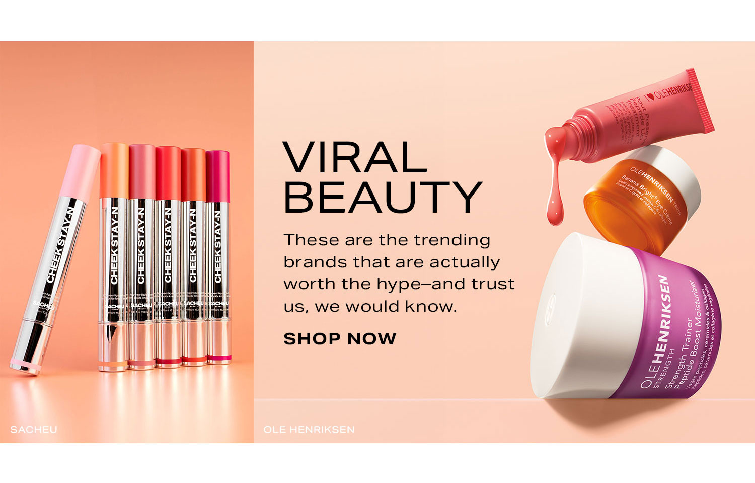 Viral Beauty. These are the trending brands that are actually worth the hype-and trust us, we would know. Shop Now.